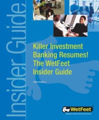 Killer Investment Banking Resumes! the WetFeet Insider Guide