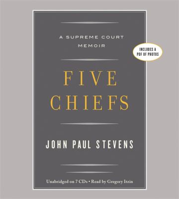 Five Chiefs : A Supreme Court Memoir