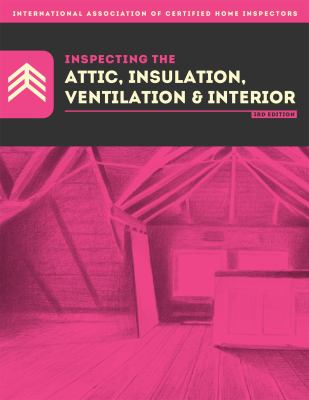 How to Inspect the Attic, Insulation, Ventilation and Interior