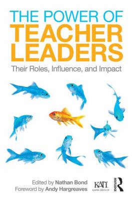 The Power of Teacher Leaders : Their Roles, Influence, and Impact