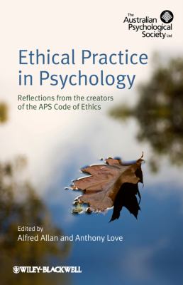 Ethical Practice in Psychology : Reflections from the Creators of the APS Code of Ethics