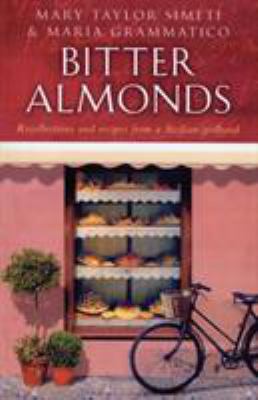 Bitter Almonds : Recollections and Recipes from a Sicilian Girlhood
