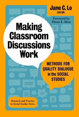 Making Classroom Discussions Work : Methods for Quality Dialogue in the Social Studies