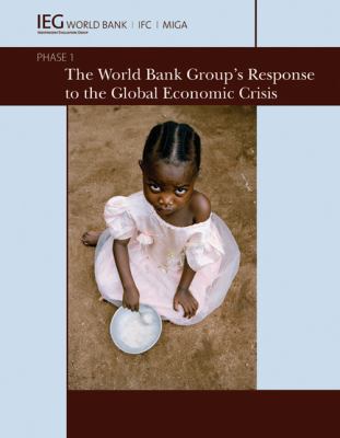 The World Bank Group's Response to the Global Economic Crisis : Phase I