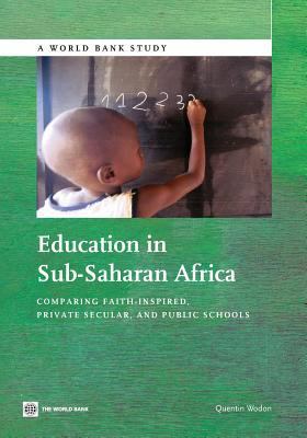 Education in Sub-Saharan Africa : Comparing Faith-Inspired, Private Secular, and Public Schools