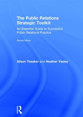 The Public Relations Strategic Toolkit : An Essential Guide to Successful Public Relations Practice