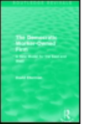 The Democratic Worker-Owned Firm (Routledge Revivals) : A New Model for the East and West