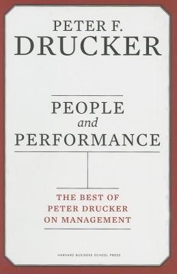 People and Performance : The Best of Peter Drucker on Management