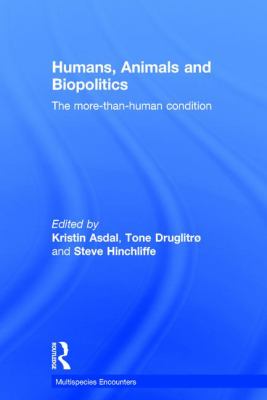 Humans, Animals and Biopolitics : The More-Than-human Condition