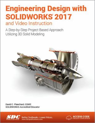 Engineering Design with SOLIDWORKS 2017 and Video Instruction
