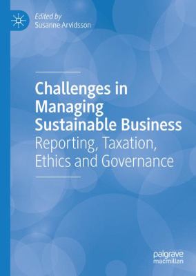 Challenges in Managing Sustainable Business : Reporting, Taxation, Ethics and Governance