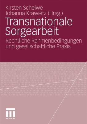 Transnationale Sorgearbeit : Rechtliche Rahmenbedingungen und Gesellschaftliche Praxis