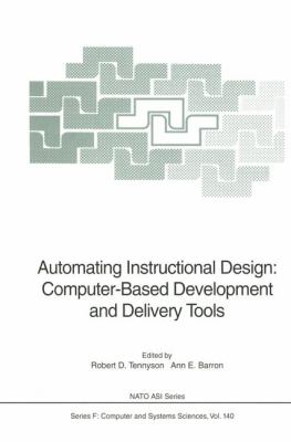 Automating Instructional Design : Computer-Based Development and Delivery Tools