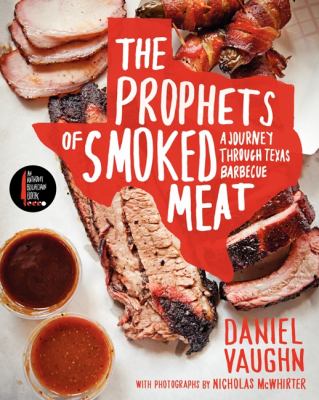 The Prophets of Smoked Meat : A Journey Through Texas Barbecue