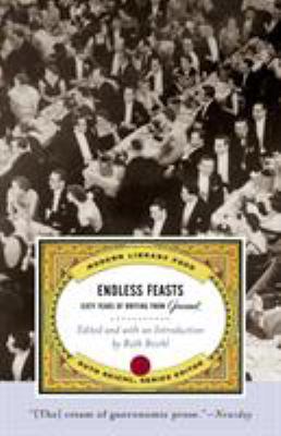 Endless Feasts : Sixty Years of Writing from Gourmet