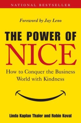 The Power of Nice : How to Conquer the Business World with Kindness