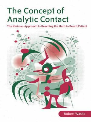 Concept of Analytic Contact : The Kleinian Approach to Reaching the Hard to Reach Patient