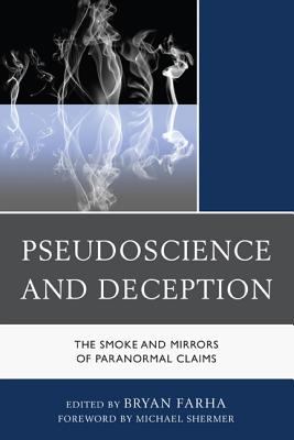 Pseudoscience and Deception : The Smoke and Mirrors of Paranormal Claims