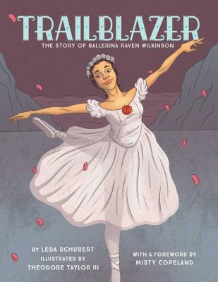 Trailblazer : The Story of Ballerina Raven Wilkinson