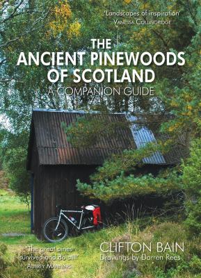 The Ancient Pinewoods of Scotland : A Companion Guide