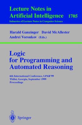 Logic Programming and Automated Reasoning : 6th International Conference, LPAR'99, Tbilisi, Georgia, September 6-10, 1999, Proceedings