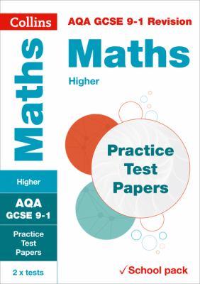 Collins GCSE 9-1 Revision - AQA GCSE 9-1 Maths Higher Practice Test Papers: Shrink-Wrapped School Pack