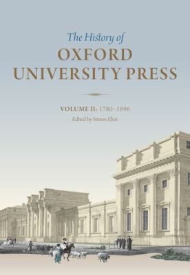 History of Oxford University Press Volume II : 1780 To 1896