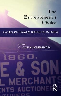 The Entrepreneur's Choice : Cases on Family Business in India