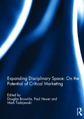 Expanding Disciplinary Space: on the Potential of Critical Marketing