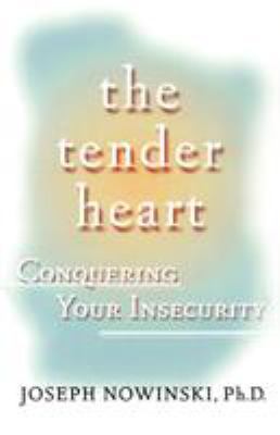 The Tender Heart : Conquering Your Insecurity
