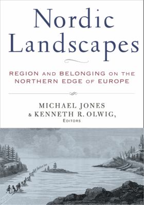 Nordic Landscapes : Region and Belonging on the Northern Edge of Europe