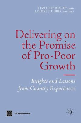 Delivering on the Promise of Pro-Poor Growth : Insights and Lessons from Country Experiences