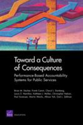 Toward a Culture of Consequences : Performance Based Accountability Systems for Public Services