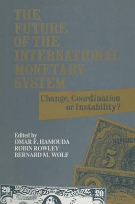 The Future of the International Monetary System : Change, Coordination of Instability?