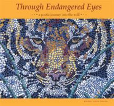 Through Endangered Eyes : A Poetic Journey into the Wild