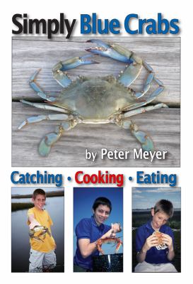 Simply Blue Crabs : Catching, Cooking, Eating