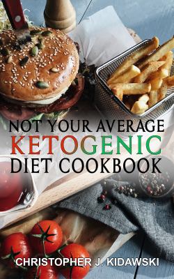 Not Your Average Ketogenic Diet Cookbook