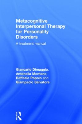Metacognitive Interpersonal Therapy for Personality Disorders : A Treatment Manual