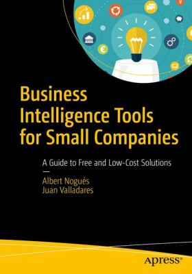 Open-Source Business Intelligence for Small Companies : A Guide for Transitioning from Excel to Free Bi Tools