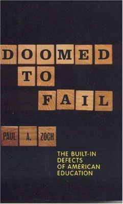 Doomed to Fail : The Built-In Defects of American Education