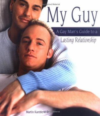 My Guy : A Gay Man's Guide to a Lasting Relationship