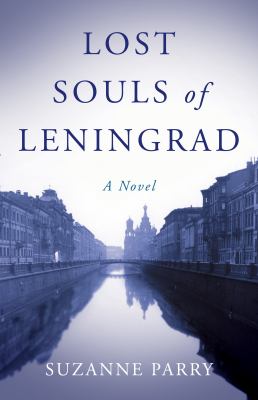 Lost Souls of Leningrad : A Novel