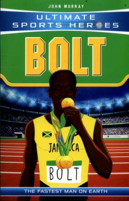 Bolt - The Fastest Man on Earth