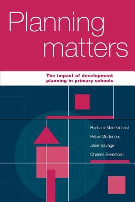 Planning Matters : The Impact of Development Planning in Primary Schools
