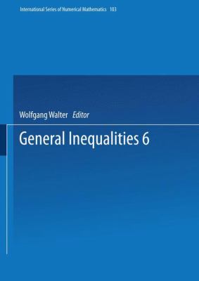 General Inequalities 6 : 6th International Conference on General Inequalities, Oberwolfach, Dec. 9-15 1990