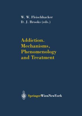 Addiction, Mechanisms, Phenomenology and Treatment