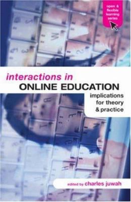 Interactions in Online Education : Implications for Theory and Practice