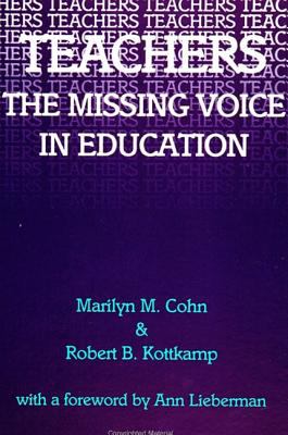 Teachers : The Missing Voice in Education