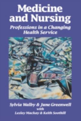 Medicine and Nursing : Professions in a Changing Health Service