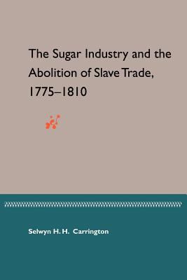 The Sugar Industry and the Abolition of Slave Trade, 1775-1810